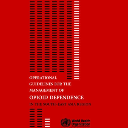 Operational guidelines for the management of opioid dependence in the south-east Asia region