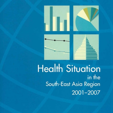 Health Situation in the South-East Asia Region 2001-2007