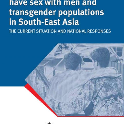 HIV/AIDS Among Men Who Have Sex with Men and Transgender Populations in South-East Asia: The Current Situation and National Responses