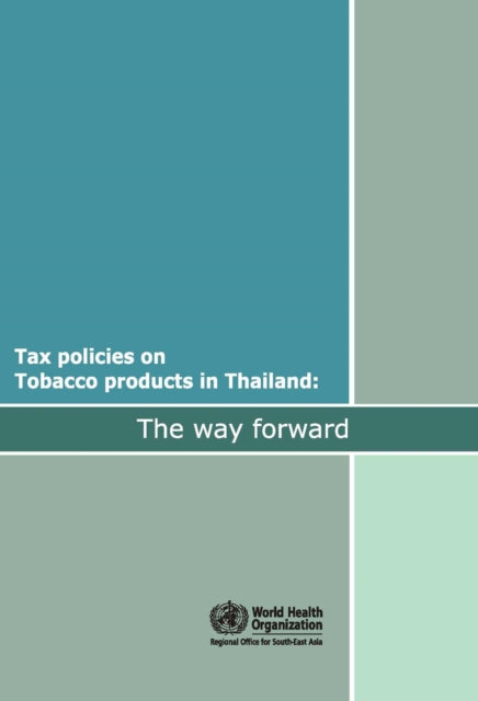 Tax Policies on Tobacco Products in Thailand: The Way Forward