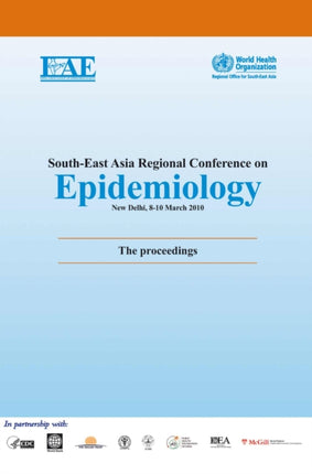 South-East Asia Regional Conference on Epidemiology: The Proceedings