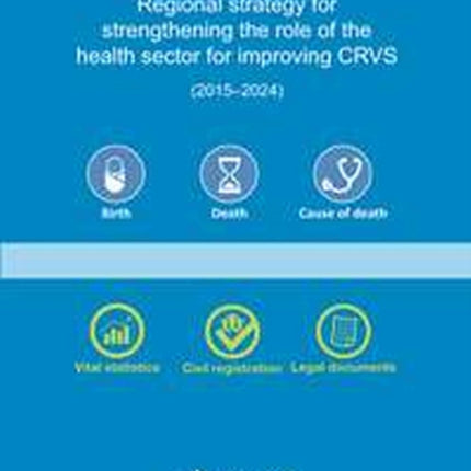 Regional strategy for strengthening the role of the health sector for improving Civil Registration and Vital Statistics (CRVS) (2015-2024)