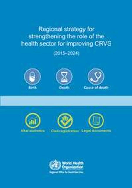 Regional strategy for strengthening the role of the health sector for improving Civil Registration and Vital Statistics (CRVS) (2015-2024)