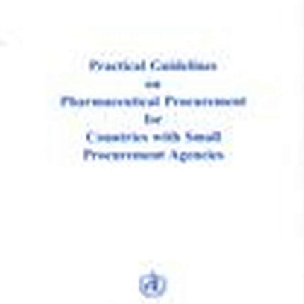 Practical Guidelines on Pharmaceutical Procurement for Countries with Small Procurement Agencies