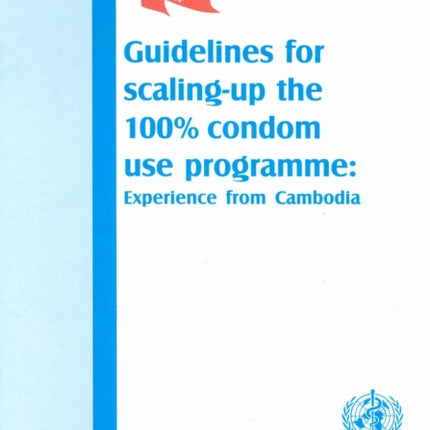 Guidelines for scaling up the 100% condom use programme: experience from Cambodia