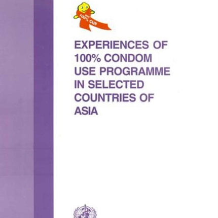 Experiences of 100 Per Cent Condom Use Programme in Selected Countries of Asia