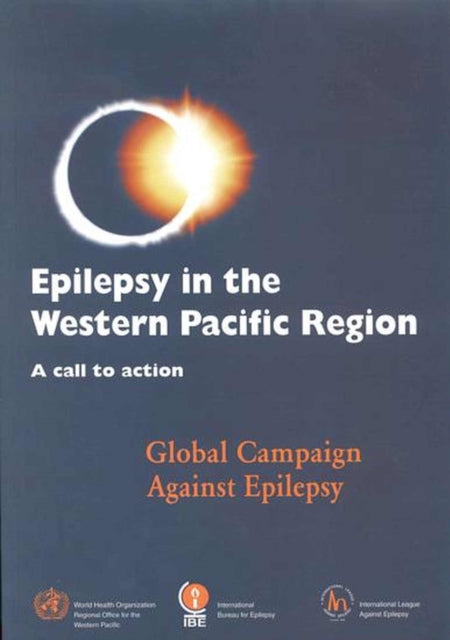 Epilepsy in the Western Pacific Region: A Call to Action, Global Campaign Against Epilepsy