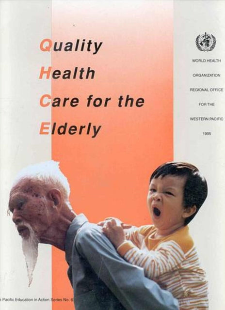 Quality Health Care for the Elderly: A Manual for Instructors of Nurses and Other Health Workers