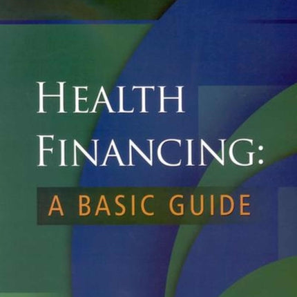 Health Financing: A Basic Guide