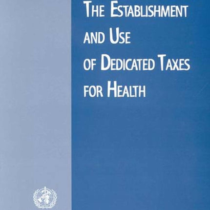 The Establishment and Use of Dedicated Taxes for Health