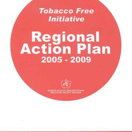 Tobacco-Free Initiative: Regional Action Plan: 2005-2009