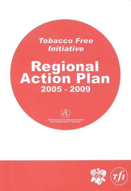 Tobacco-Free Initiative: Regional Action Plan: 2005-2009