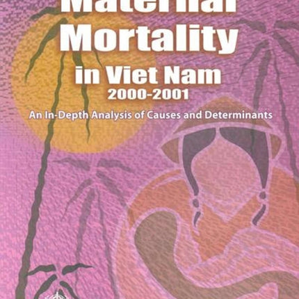 Maternal Mortality in Vietnam: An In-Depth