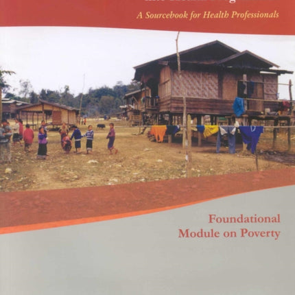 Integrating Poverty and Gender into Health Programmes: A Sourcebook for Health Professionals: Foundational Module on Poverty