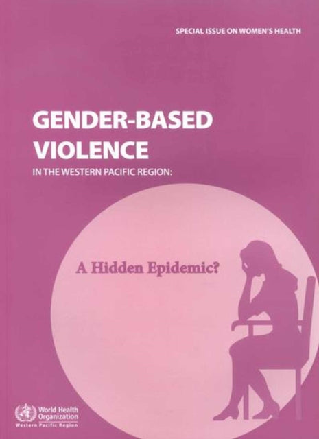 Gender-Based Violence in the Western Pacific Region: A Hidden Epidemic?