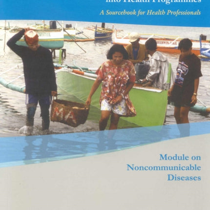 Integrating Poverty and Gender into Health Programme: A Sourcebook for Health Professionals Module on Noncommunicable Diseases