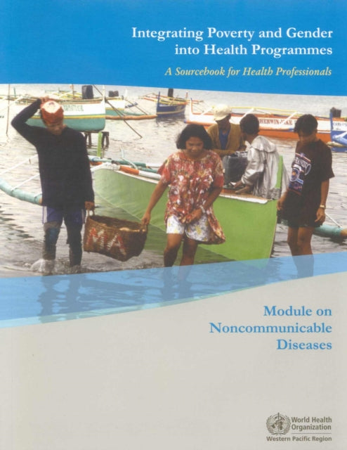 Integrating Poverty and Gender into Health Programme: A Sourcebook for Health Professionals Module on Noncommunicable Diseases