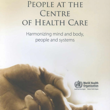 People at the Centre of Health Care: Harmonizing Mind and Body, People and Systems