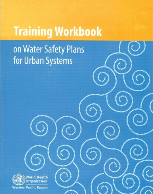 Training Workbook on Water Safety Plans for Urban Systems