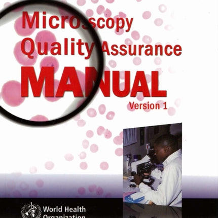 Malaria Microscopy Quality Assurance Manual: Version 1