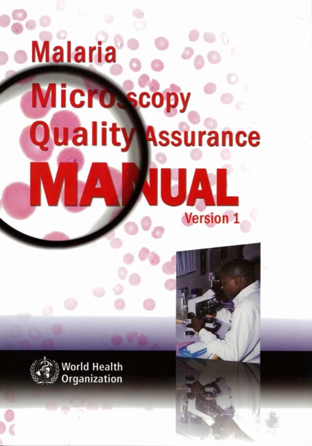 Malaria Microscopy Quality Assurance Manual: Version 1