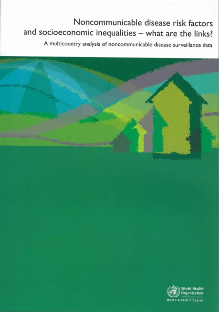 Noncommunicable Disease Risk Factors and Socioeconomic Inequalities - What Are the Links?: A Multicountry Analysis of Noncommunicable Disease Surveillance Data