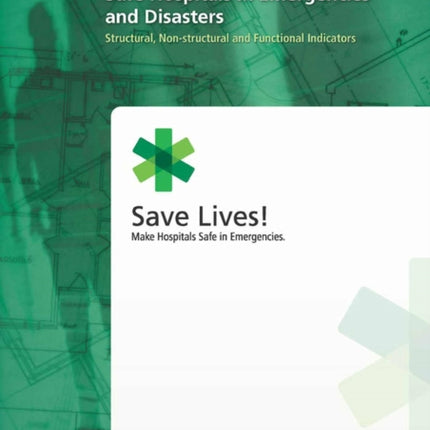 Safe Hospitals in Emergencies and Disasters: Structural Non-Structural and Functional Indicators