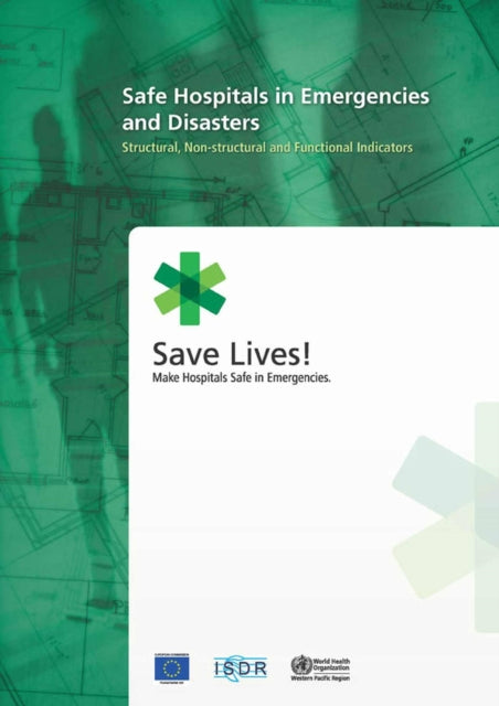 Safe Hospitals in Emergencies and Disasters: Structural Non-Structural and Functional Indicators