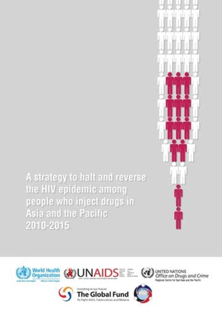 Strategy to halt and reverse the HIV epidemic among people who inject drugs in Asia and the Pacific 2010-2015