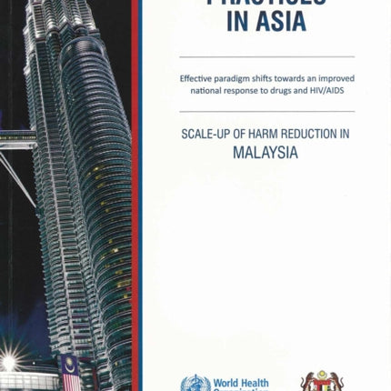 Good Practices in Asia: Effective Paradigm Shifts Towards an Improved National Response to Drugs and HIV/AIDS: Scale-up of Harm Reduction in Malaysia