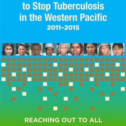 Regional strategy to stop tuberculosis in the Western Pacific Region 2011-2015: reaching out to all