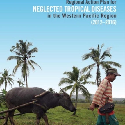 Regional Action Plan for Neglected Tropical Diseases in the Western Pacific Region (2012-2016)