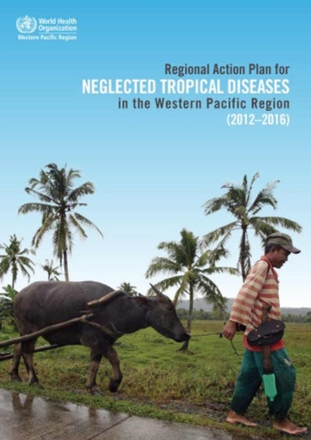 Regional Action Plan for Neglected Tropical Diseases in the Western Pacific Region (2012-2016)