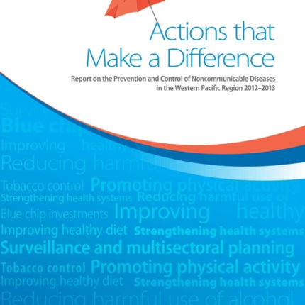 Actions that make a difference: report on the prevention and control of noncommunicable diseases in the Western Pacific Region 2012-2013