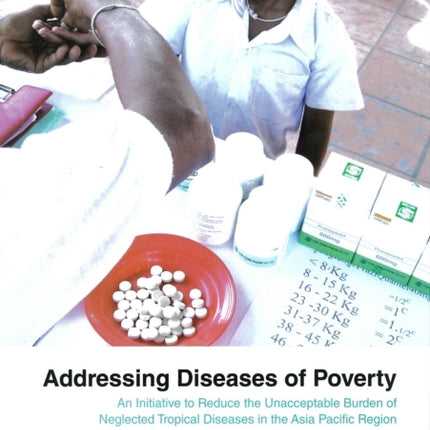 Addressing diseases of poverty: an initiative to reduce the unacceptable burden of neglected tropical diseases in the Asia Pacific region