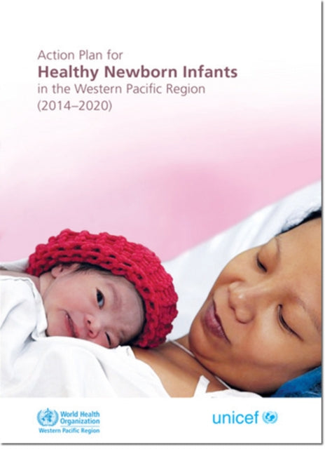 Action plan for healthy newborn infants in the Western Pacific region (2014-2020)