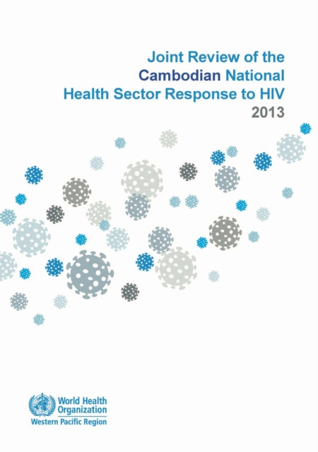 Joint review of the Cambodian national health sector response to HIV 2013