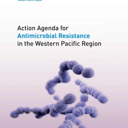 Action agenda for antimicrobial resistance in the Western Pacific region