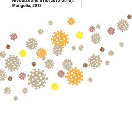 External midterm review of the national strategic plan on HIV/AIDS and STI (2010-2015): Mongolia 2013