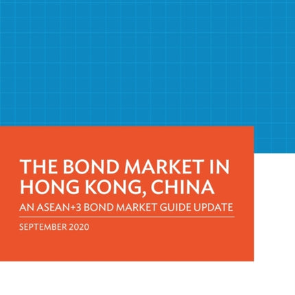 The Bond Market in Hong Kong, China: An ASEAN+3 Bond Market Guide Update