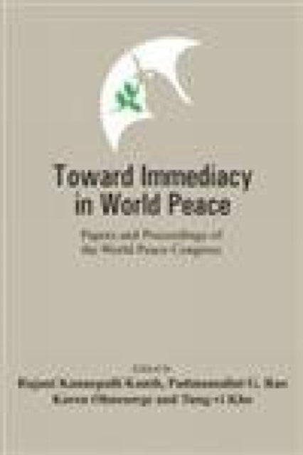 Toward Immediacy in World Peace: Papers and Proceedings of the World Peace Congress