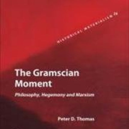 The Gramscian Moment:: Philosophy, Hegemony and Marxism