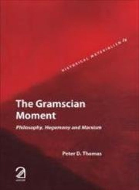 The Gramscian Moment:: Philosophy, Hegemony and Marxism