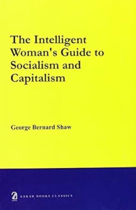 The Intelligent Woman's Guide to Socialism and Capitalism