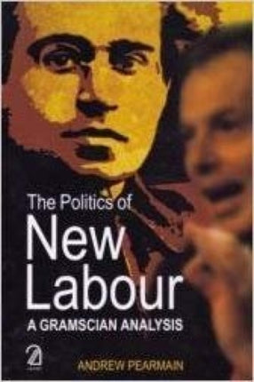 The Politics of New Labour: A Gramascian Analysis