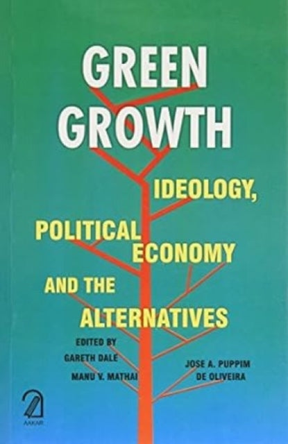 "Green Growth: Ideology, Political Economy and the Alternatives"