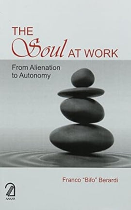 The Soul at Work:: From Alienation to Autonomy