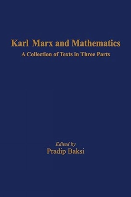 Karl Marx and Mathematics:: A Collection of Texts in Three Part