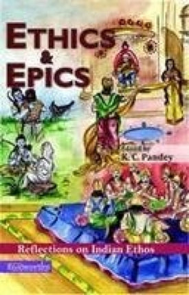 Ethics & Epics Reflections on Indian Ethos