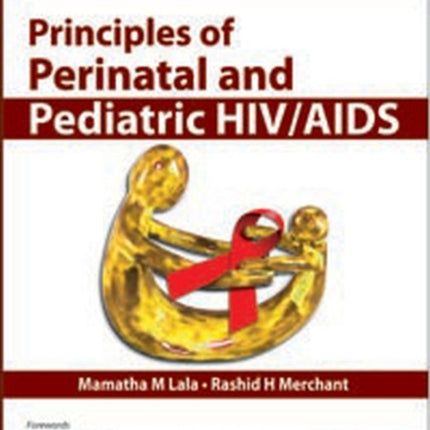 Principles of Perinatal and Pediatric HIV/AIDS